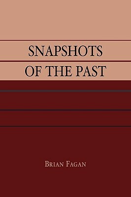 Snapshots of the Past by Brian Fagan