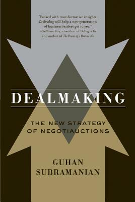 Dealmaking: New Dealmaking Strategies for a Competitive Marketplace by Guhan Subramanian