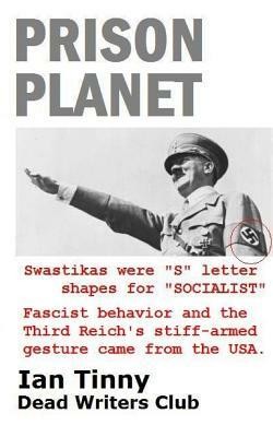 Prison Planet - Swastikas were "S" letter shapes for "SOCIALIST"; Fascist behavior & the Third Reich's stiff-armed gesture came from the USA by Dead Writers, Rex Curry Esq, Pointer Institute