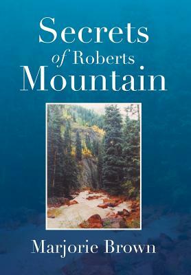 Secrets of Roberts Mountain by Marjorie Brown