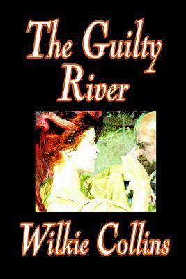 The Guilty River by Wilkie Collins, Fiction, Classics by Wilkie Collins