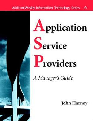 Application Service Providers (Asps): A Manager's Guide by John Harney, Mary O'Brien