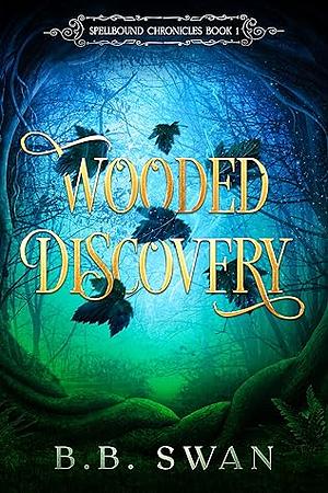 Wooded Discovery by B.B. Swann