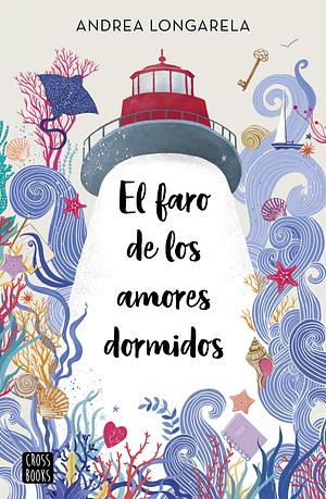 El faro de los amores dormidos by Andrea Longarela