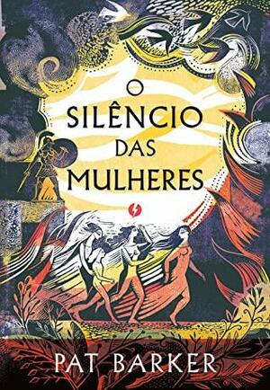 O silêncio das mulheres by Pat Barker