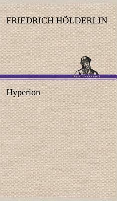 Hyperion by Friedrich Holderlin, Friedrich H. Lderlin