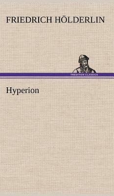 Hyperion by Friedrich H. Lderlin, Friedrich Hölderlin