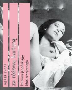 Za różową kurtyną. Historia japońskiego kina erotycznego by Jasper Sharp