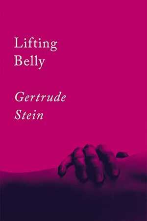 Lifting Belly: An Erotic Poem (Counterpoints) by Gertrude Stein