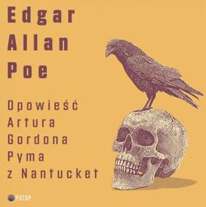 Opowieść Arthura Gordona Pyma z Nantucket by Edgar Allan Poe