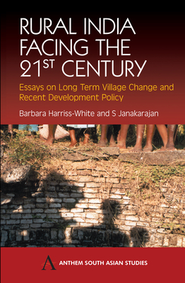 Rural India Facing the 21st Century: Essays on Long Term Village Change and Recent Development Policy by 