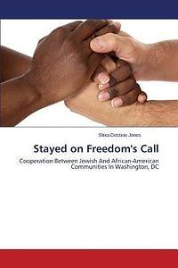 Stayed on Freedom's Call: Black-Jewish Cooperation in DC by Shira Destinie Jones