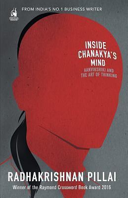 Inside Chanakya's Mind by Radhakrishnan Pillai, Radhakrishnan Pillai