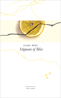 Stigmata of Bliss: Three Novellas by Klaus Merz