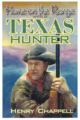 At Home on the Range with a Texas Hunter by Henry Chappell