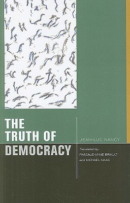 The Truth of Democracy by Michael Naas, Jean-Luc Nancy