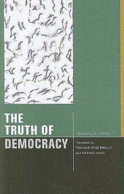 The Truth of Democracy by Michael Naas, Jean-Luc Nancy