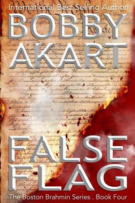 False Flag: (the Boston Brahmin Book 4) by Bobby Akart