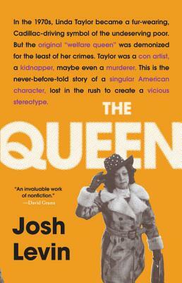 The Queen: The Forgotten Life Behind an American Myth by Josh Levin