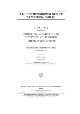 Rural economic development issues for the new federal farm bill by United States Congress, United States Senate, Committee on Agriculture Nutr (senate)