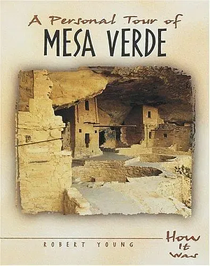 A Personal Tour of Mesa Verde by Robert Young