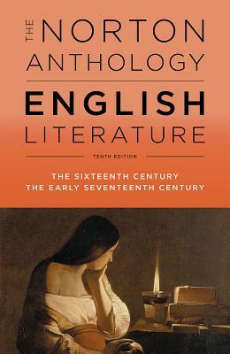 The Norton anthology of English literature. Volume B, The sixteenth century and the early seventeenth century by Stephen Greenblatt