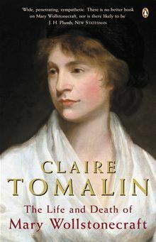 The Life and Death of Mary Wollstonecraft by Claire Tomalin
