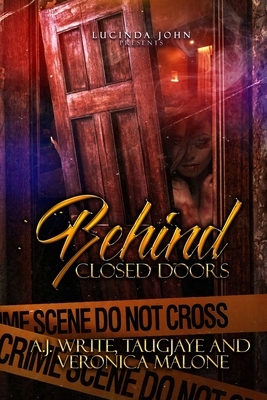 Behind Closed Doors by Veronica Malone, A. J. Write, Taugjaye Crawford
