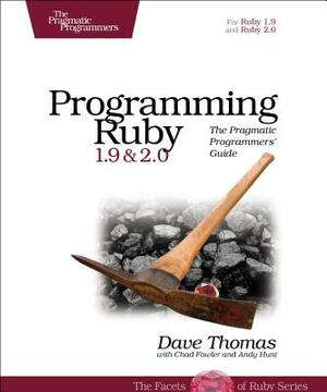 Programming Ruby 1.9 & 2.0: The Pragmatic Programmers' Guide by Chad Fowler, Dave Thomas, Andy Hunt