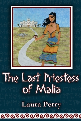 The Last Priestess of Malia by Laura Perry