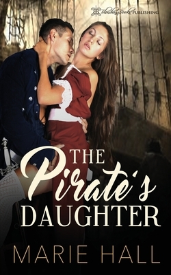 The Pirate's Daughter by Marie Hall