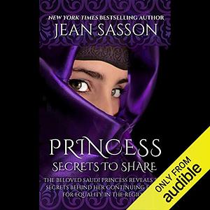 Princess: Secrets to Share by Jean Sasson