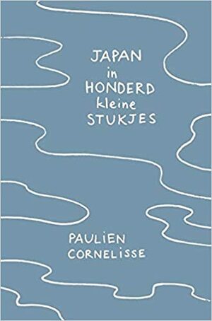 Japan in honderd kleine stukjes by Paulien Cornelisse