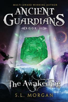 Ancient Guardians: The Awakening (Book 3, Ancient Guardians Series) by S.L. Morgan