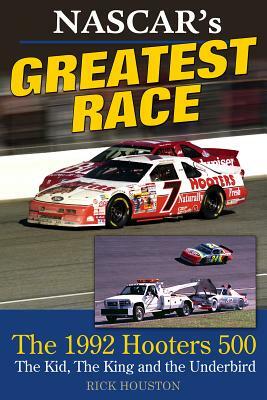 Nascar's Greatest Race: The 1992 Hooters 500 by Rick Houston