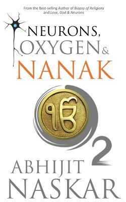 Neurons, Oxygen & Nanak by Abhijit Naskar