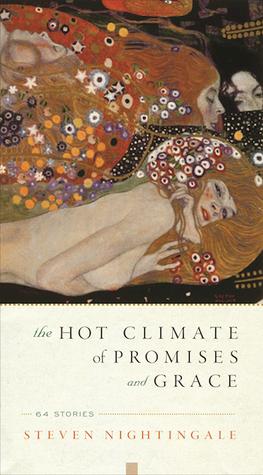 The Hot Climate of Promises and Grace: 64 Stories by Steven Nightingale