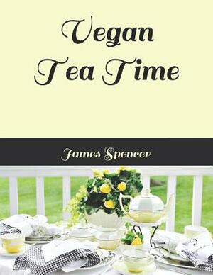 Vegan Tea Time by James Spencer