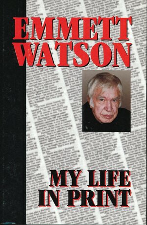 My life in print by Emmett Watson