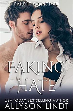 Faking Hate by Allyson Lindt