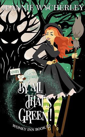 By All That's Green! by Jeannie Wycherley