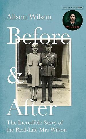 Before & After: The Incredible Story of the Real-Life Mrs Wilson by Alison Wilson, Alison Wilson