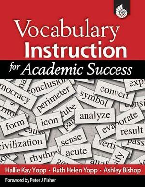 Vocabulary Instruction for Academic Success by Hallie Kay Yopp, Ruth Helen Yopp, Ashley Bishop