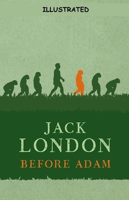 Before Adam Illustrated by Jack London