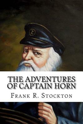 The adventures of Captain Horn by Frank Richard Stockton