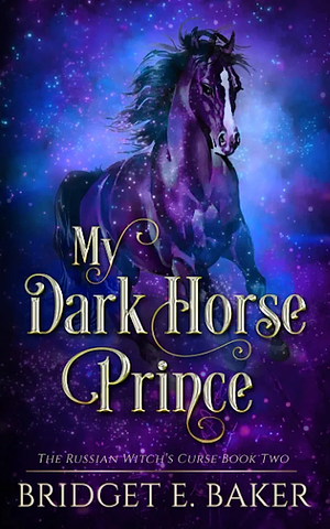 My Dark Horse Prince by Bridget E. Baker