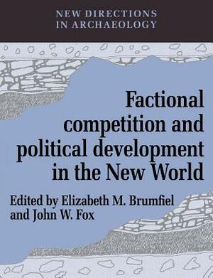 Factional Competition and Political Development in the New World by 