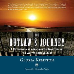 The Outlaw's Journey: A Mythological Approach to Storytelling for Writers Behind Bars by Gloria Kempton