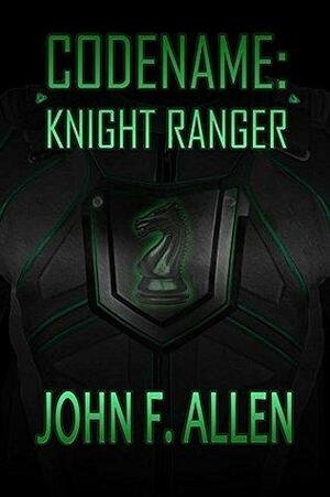 Codename: Knight Ranger by Rodney Carlstrom, John F. Allen
