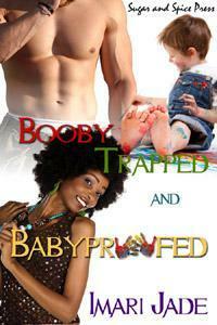 Booby Trapped and Baby Proofed by Imari Jade